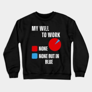 My Will To Work Crewneck Sweatshirt